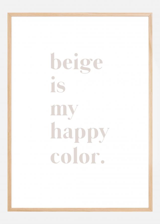 Beige is my happy color Poster