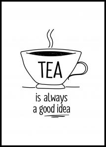 Tea is always a good idea Poster