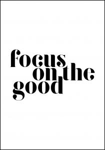 Focus on the good Poster