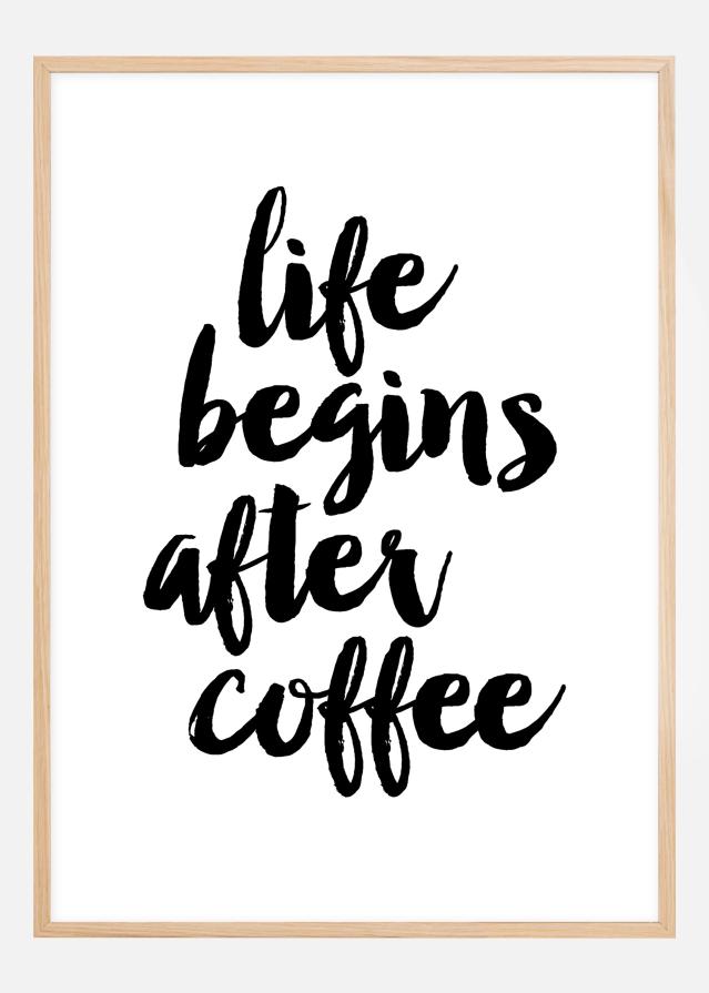 Life begins after coffee Poster