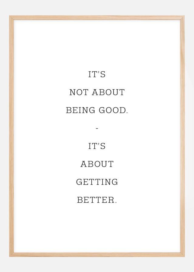 It's not about being good - it's about getting better Poster